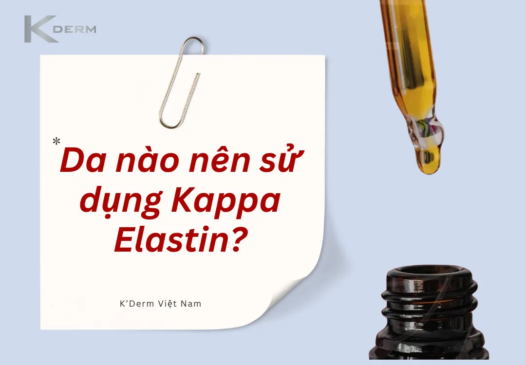 Ảnh đại diện bài viết da nào nên sử dụng Kappa Elastin